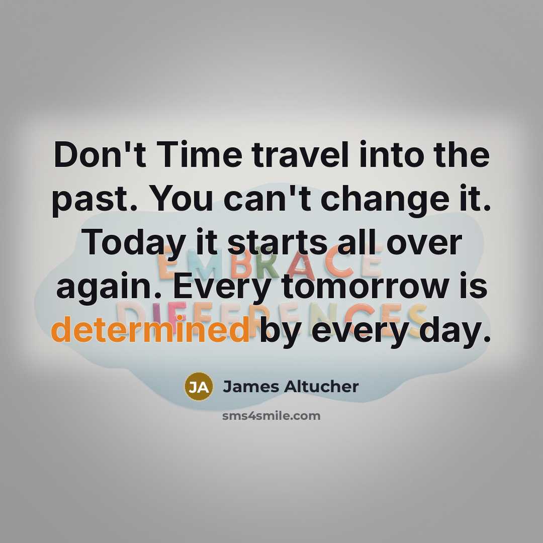 “Don't Time travel into the past. You can't change it.…” quote by James Altucher