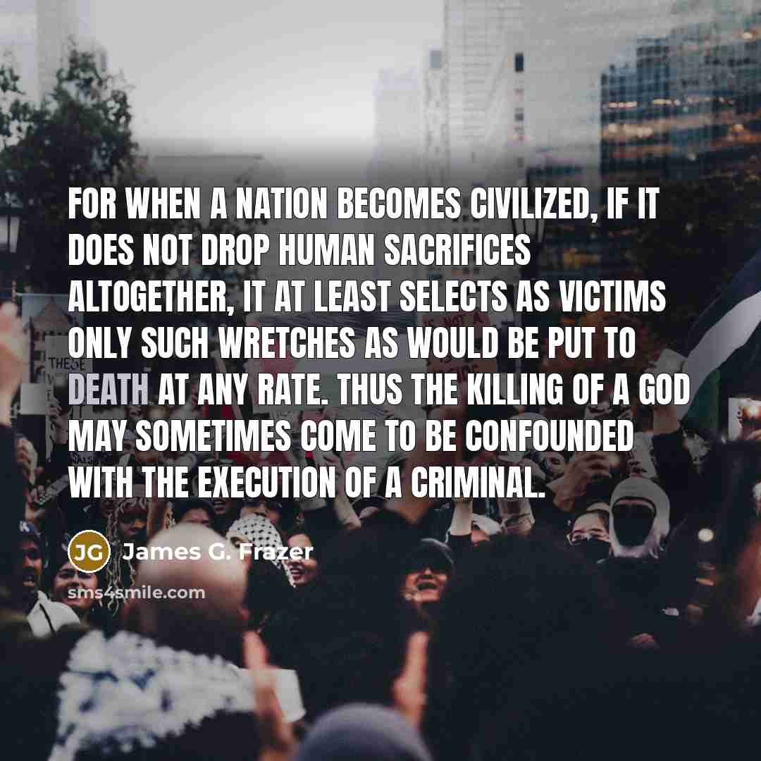 “For when a nation becomes civilized, if it does not…” quote by James G. Frazer