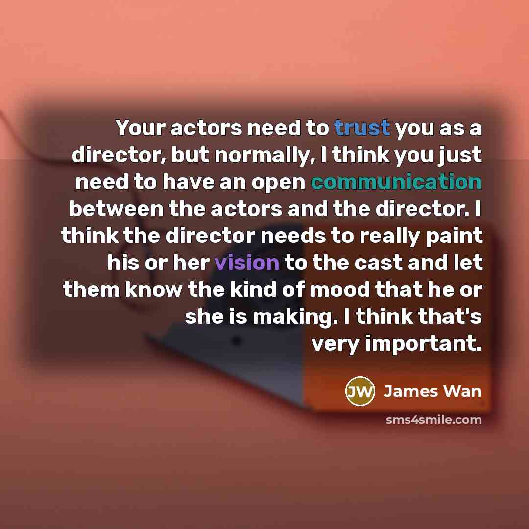 “Your actors need to trust you as a director, but…” quote by James Wan