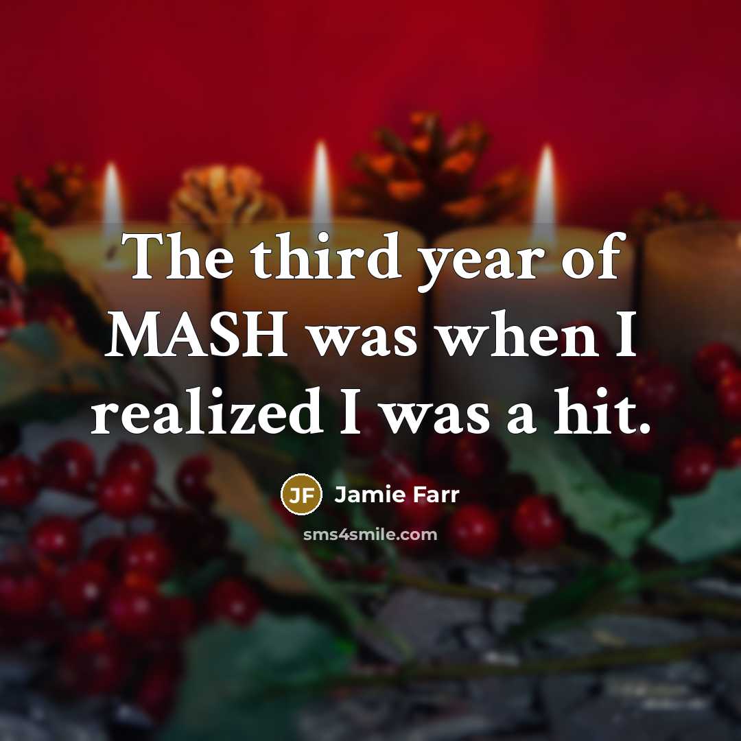“The third year of MASH was when I realized I…” quote by Jamie Farr