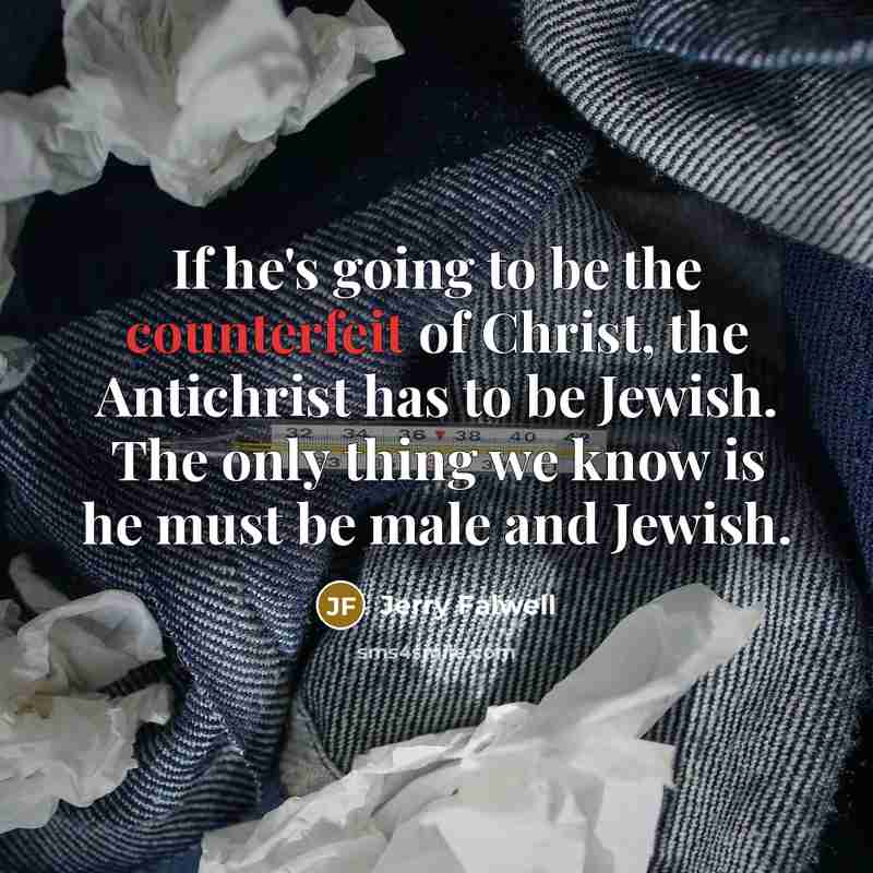“If he's going to be the counterfeit of Christ, the…” quote by Jerry Falwell