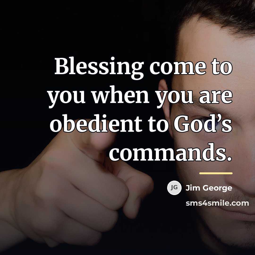 “Blessing come to you when you are obedient to God’s…” quote by Jim George