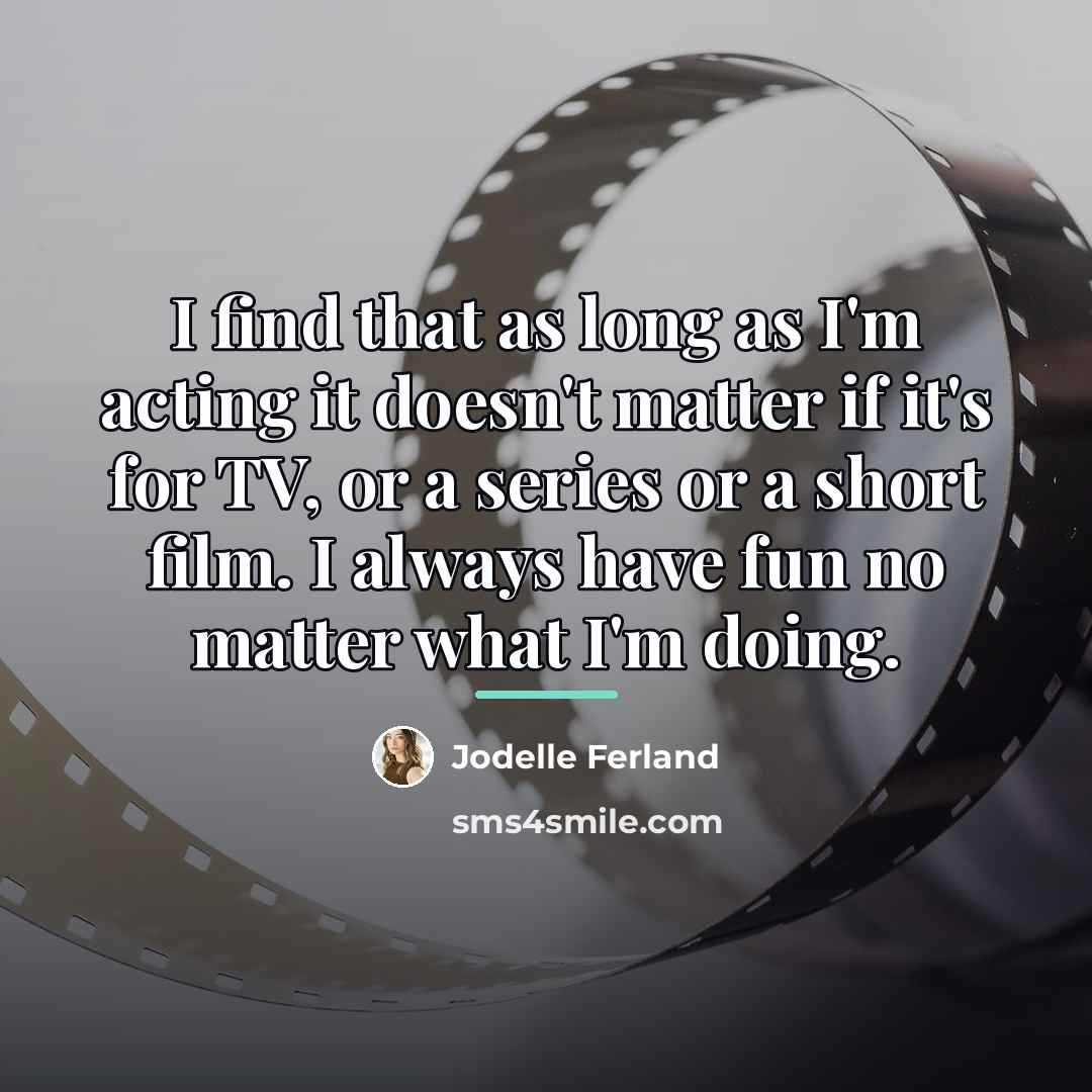 “I find that as long as I'm acting it doesn't…” quote by Jodelle Ferland
