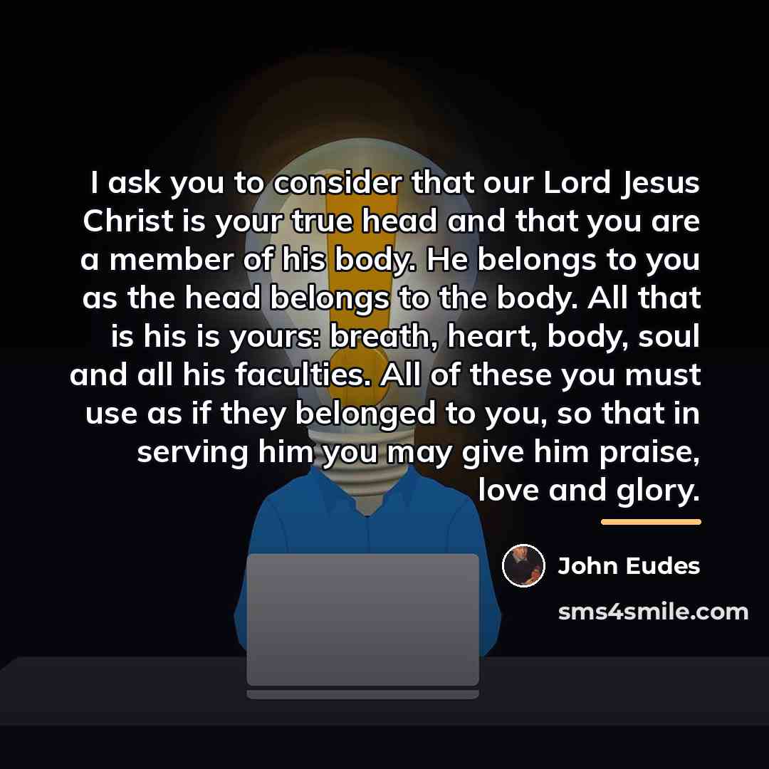 “I ask you to consider that our Lord Jesus Christ…” quote by John Eudes