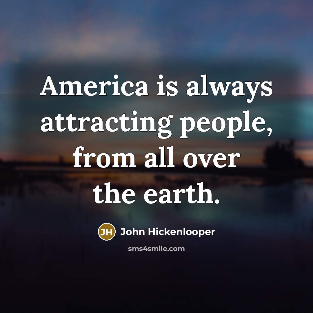 “America is always attracting people, from all over the earth.…” quote by John Hickenlooper