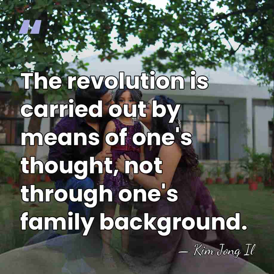 The revolution is carried out by means of one's thought, not through&hellip; - Kim Jong Il
