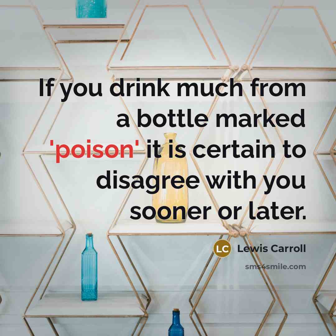“If you drink much from a bottle marked 'poison' it…” quote by Lewis Carroll