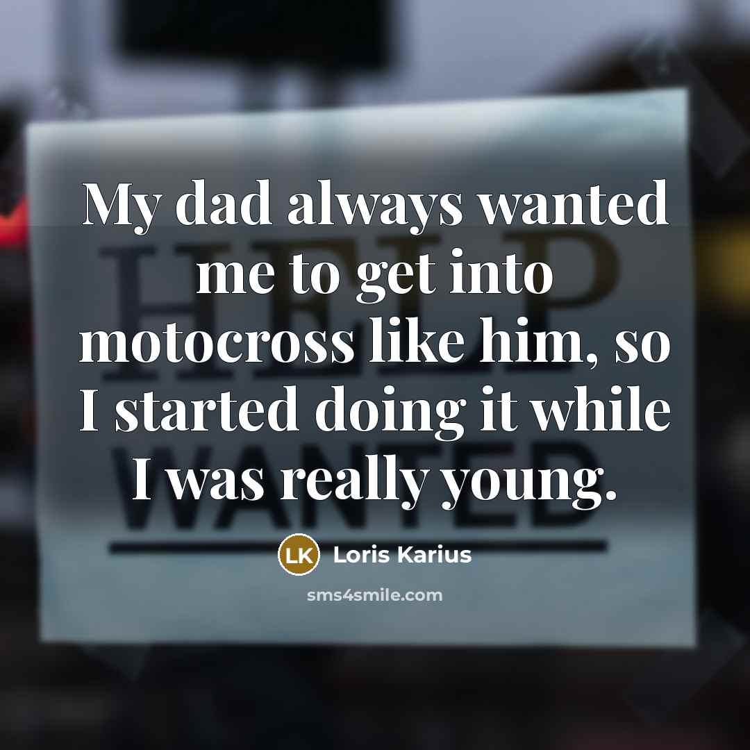 “My dad always wanted me to get into motocross like…” quote by Loris Karius