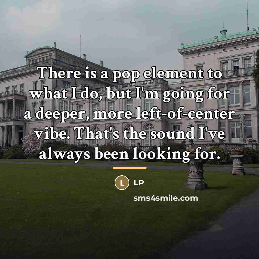 “There is a pop element to what I do, but…” quote by LP
