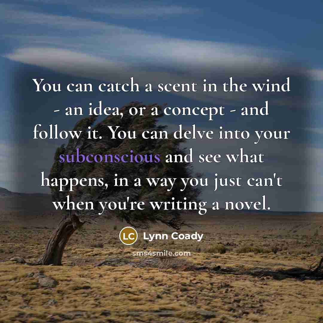 “You can catch a scent in the wind - an…” quote by Lynn Coady
