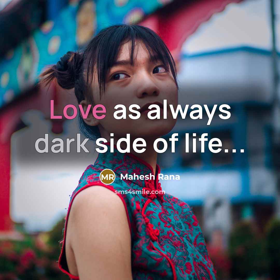 “Love as always dark side of life...…” quote by Mahesh Rana