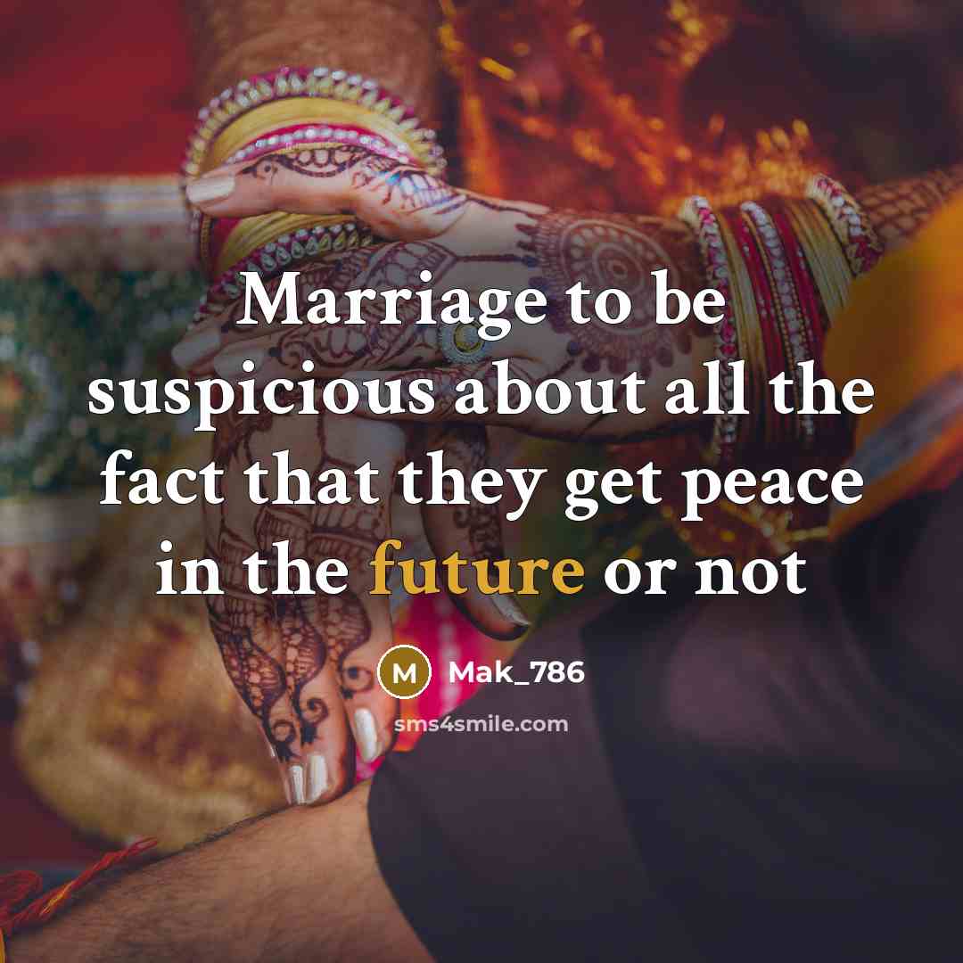 “Marriage to be suspicious about all the fact that they…” quote by Mak_786