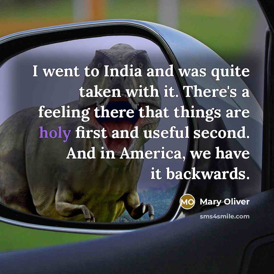 “I went to India and was quite taken with it.…” quote by Mary Oliver