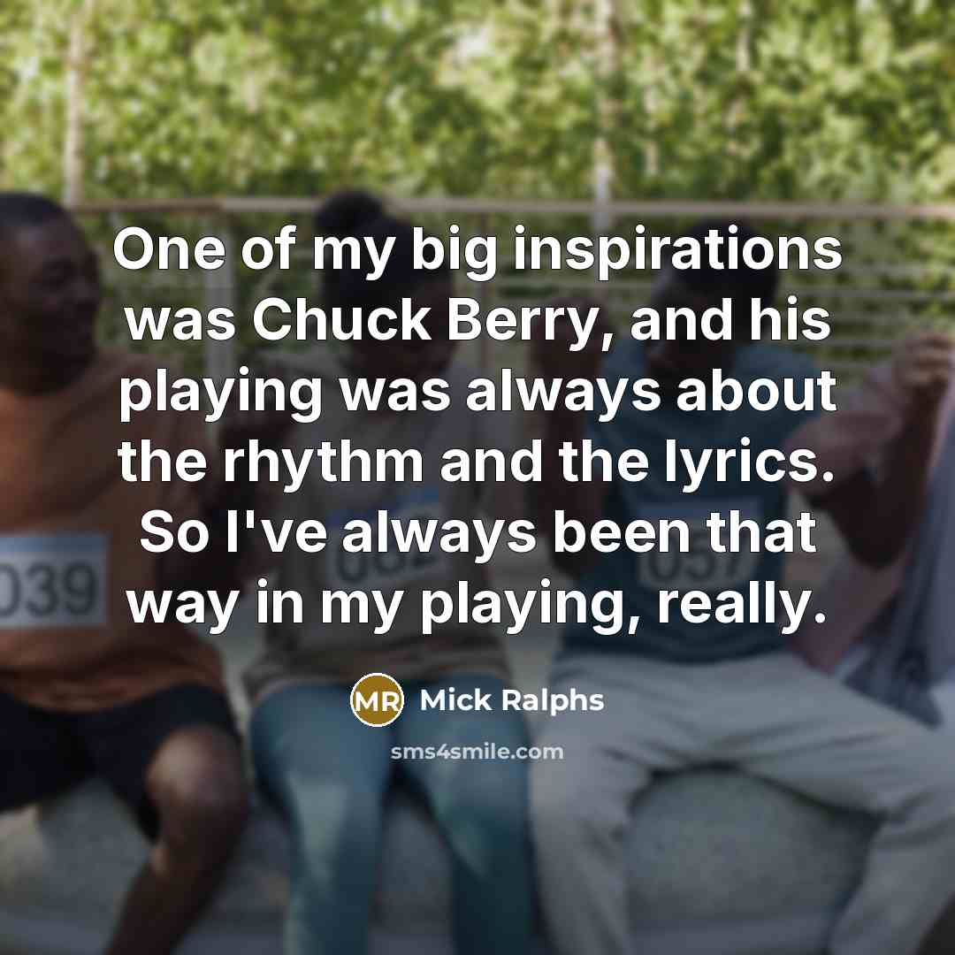 “One of my big inspirations was Chuck Berry, and his…” quote by Mick Ralphs