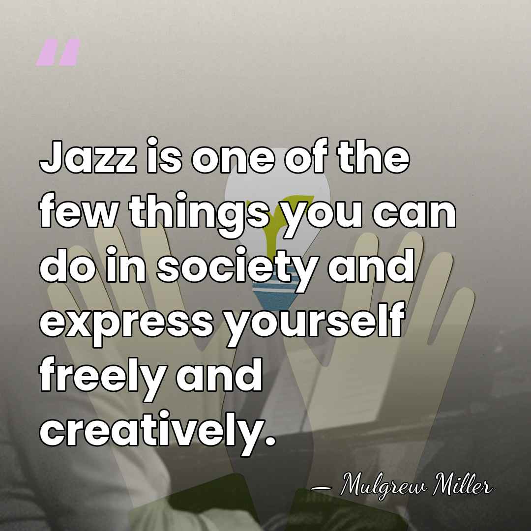 Jazz is one of the few things you can do in society&hellip; - Mulgrew Miller