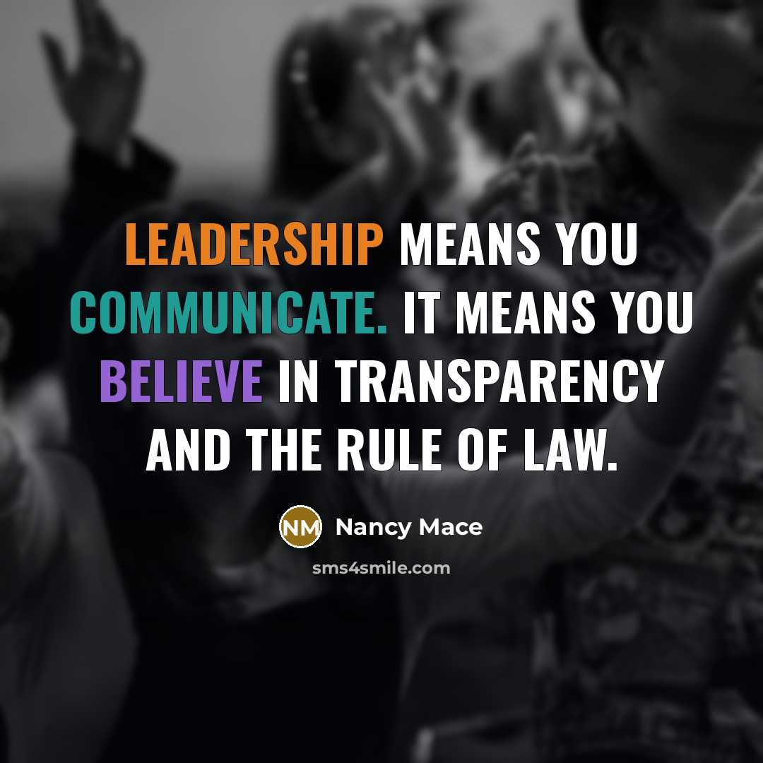 “Leadership means you communicate. It means you believe in transparency…” quote by Nancy Mace