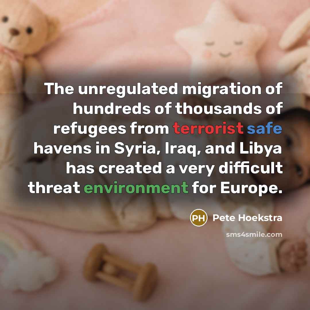 “The unregulated migration of hundreds of thousands of refugees from…” quote by Pete Hoekstra