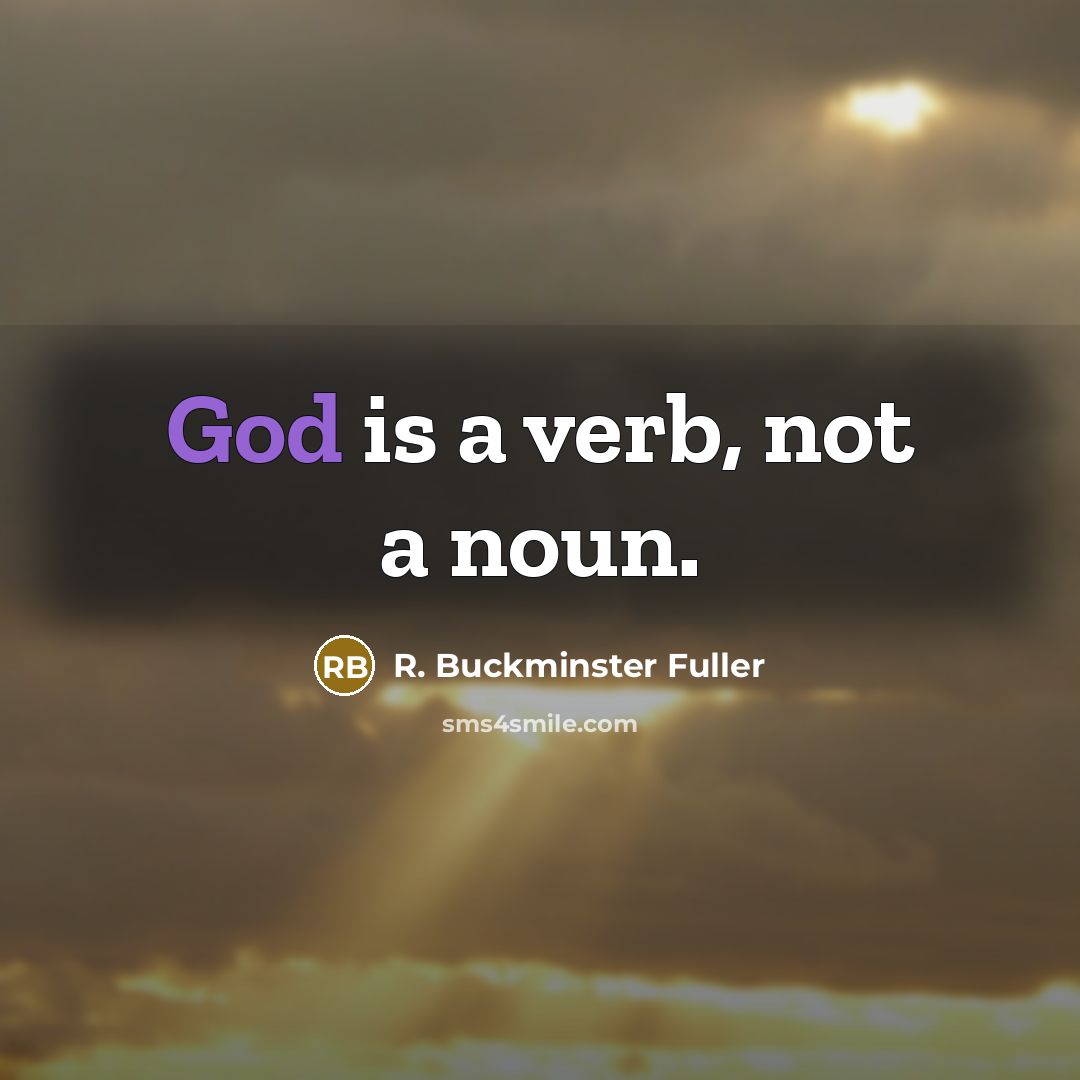 “God is a verb, not a noun.…” quote by R. Buckminster Fuller
