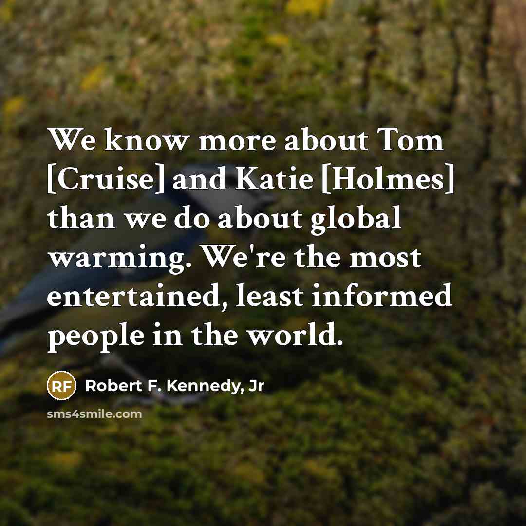 “We know more about Tom [Cruise] and Katie [Holmes] than…” quote by Robert F. Kennedy, Jr
