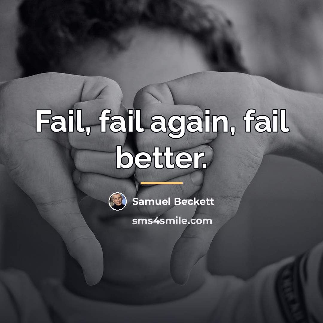 “Fail, fail again, fail better.…” quote by Samuel Beckett
