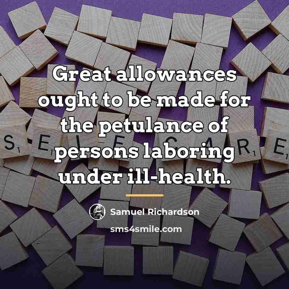 “Great allowances ought to be made for the petulance of…” quote by Samuel Richardson