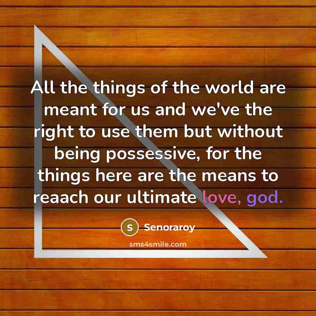 “All the things of the world are meant for us…” quote by Senoraroy