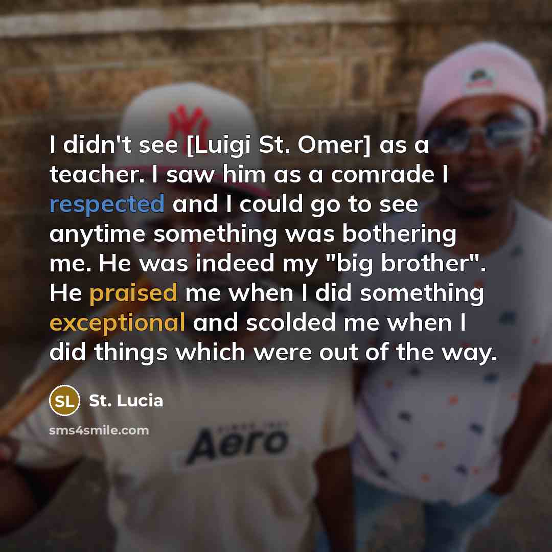 “I didn't see [Luigi St. Omer] as a teacher. I…” quote by St. Lucia