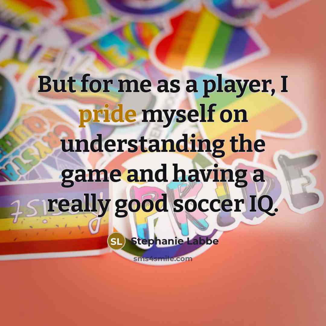 “But for me as a player, I pride myself on…” quote by Stephanie Labbe
