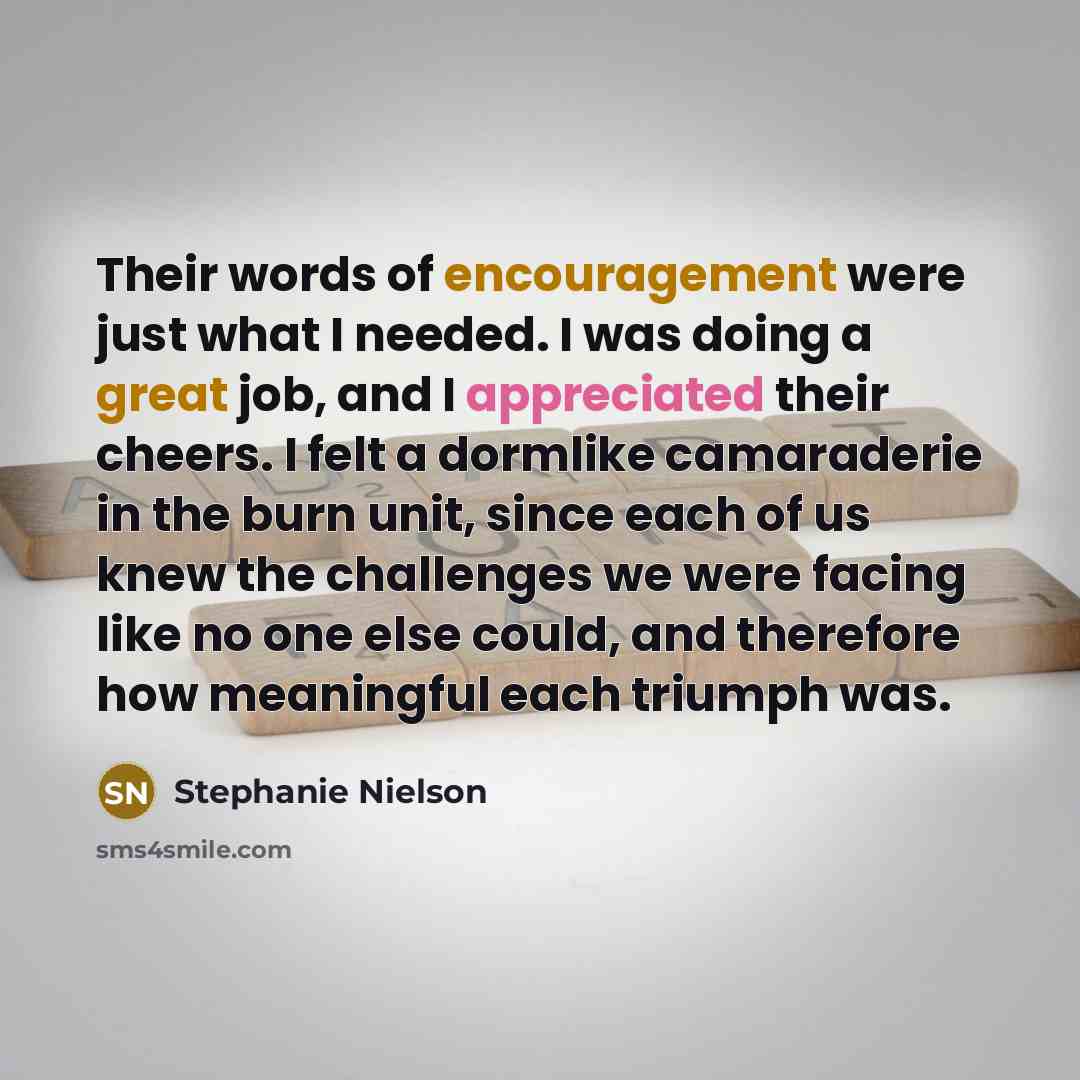 “Their words of encouragement were just what I needed. I…” quote by Stephanie Nielson