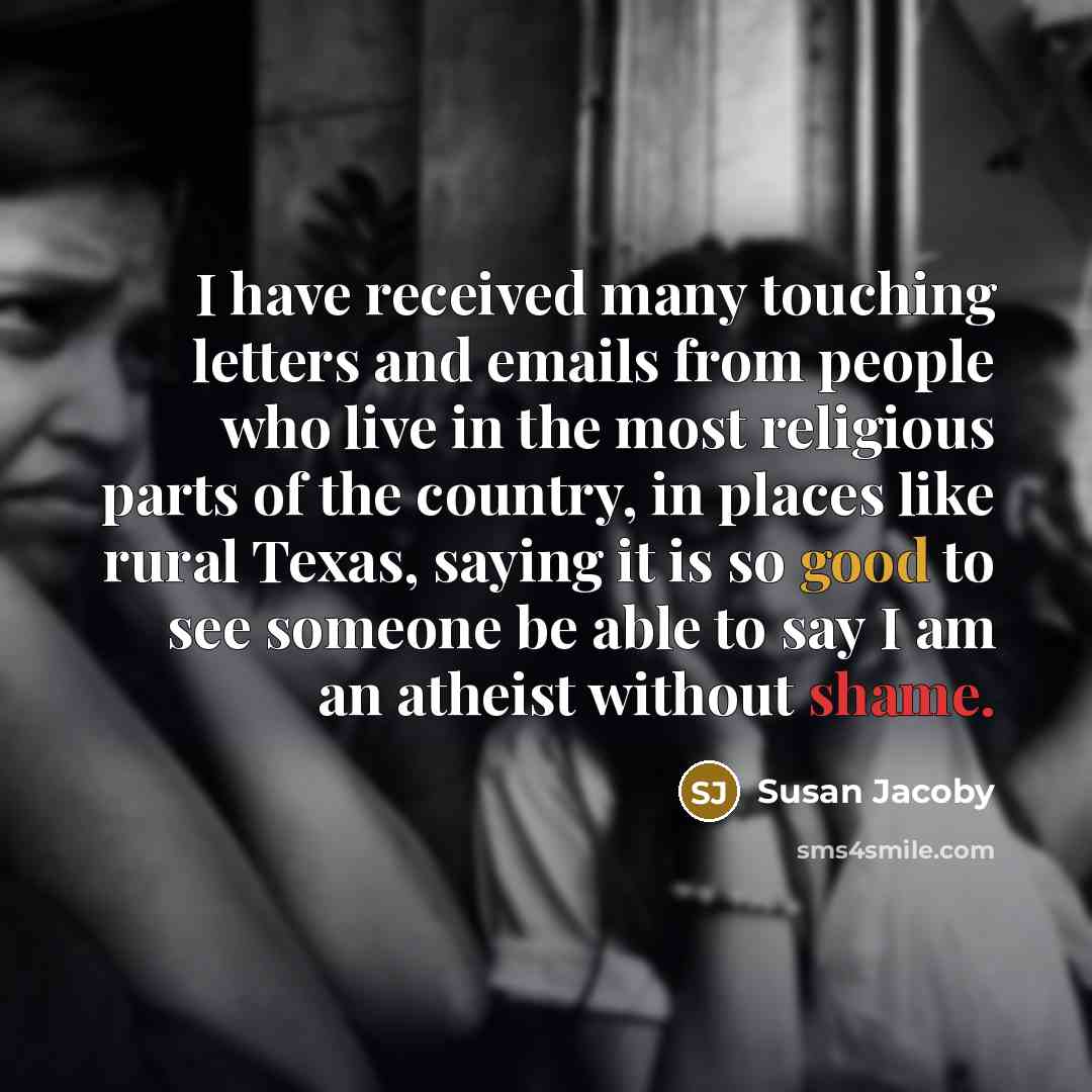 “I have received many touching letters and emails from people…” quote by Susan Jacoby