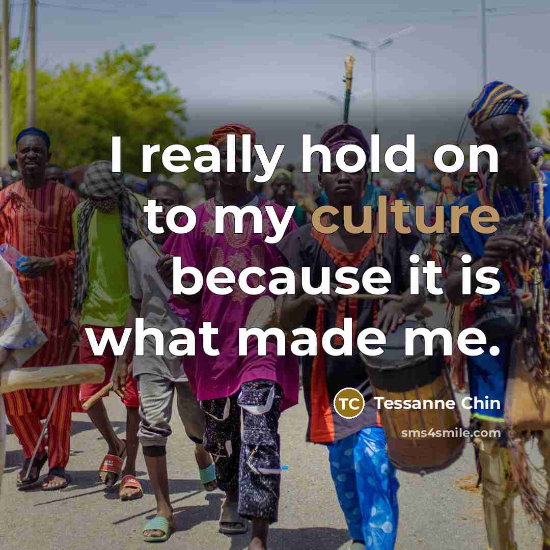 “I really hold on to my culture because it is…” quote by Tessanne Chin