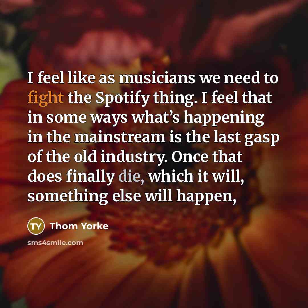 “I feel like as musicians we need to fight the…” quote by Thom Yorke