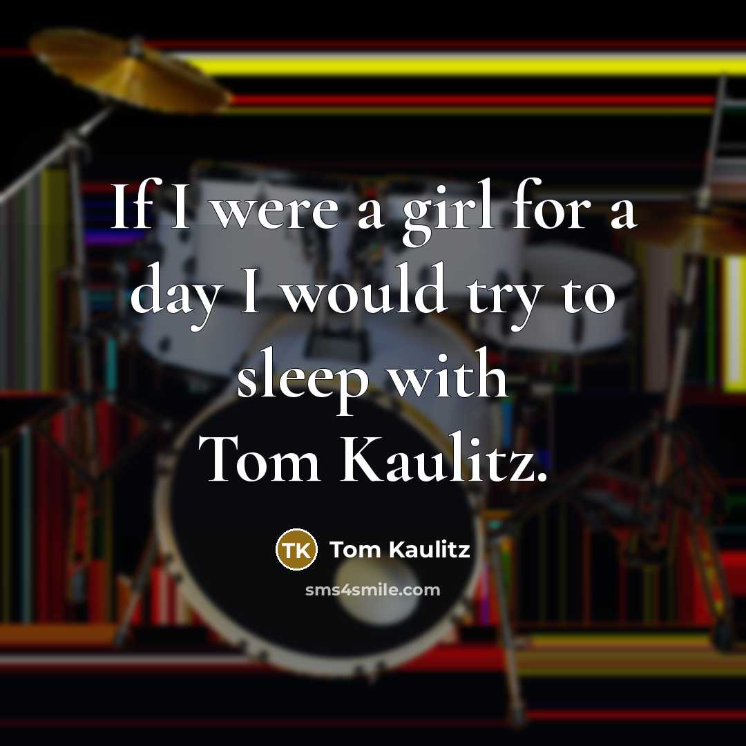 “If I were a girl for a day I would…” quote by Tom Kaulitz