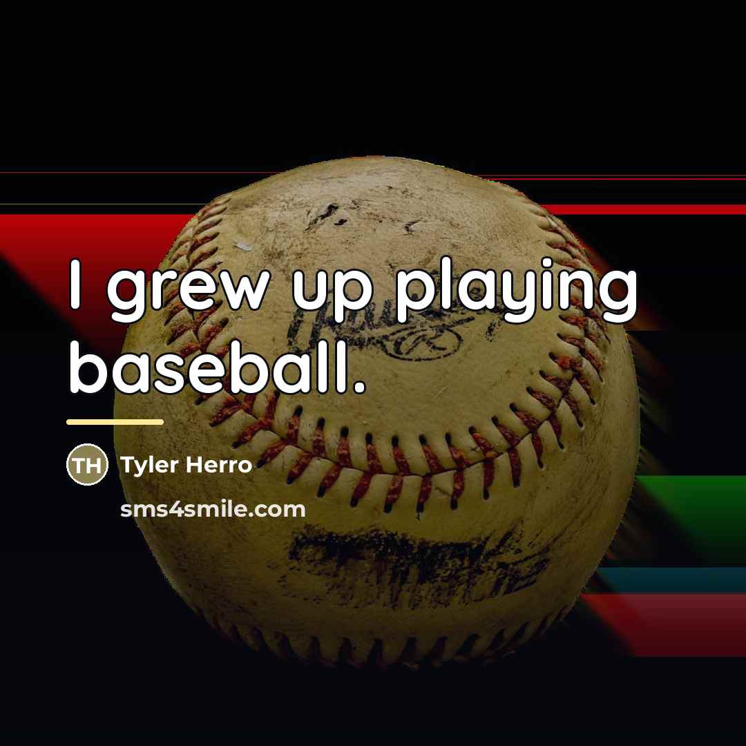 “I grew up playing baseball.…” quote by Tyler Herro