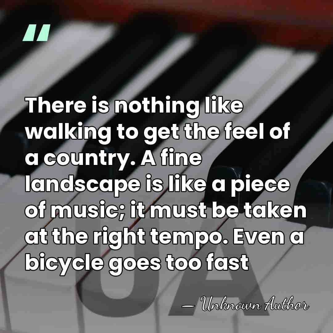 There is nothing like walking to get the feel of a country.&hellip; - Unknown Author