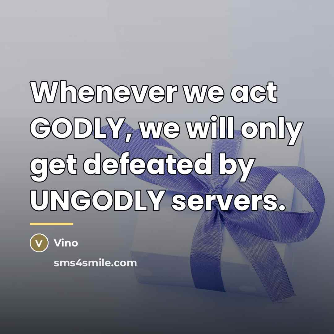 “Whenever we act GODLY, we will only get defeated by…” quote by Vino