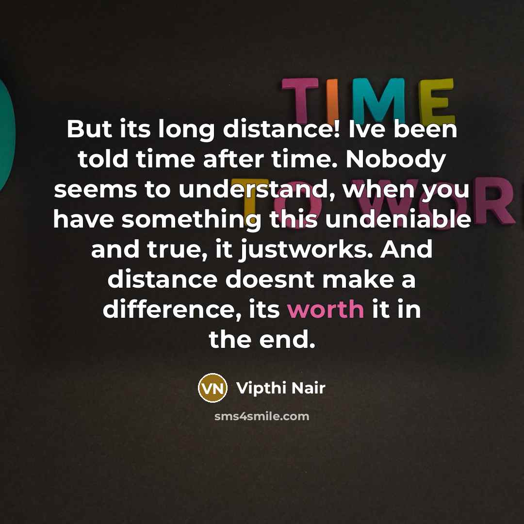 “But its long distance! Ive been told time after time.…” quote by Vipthi Nair