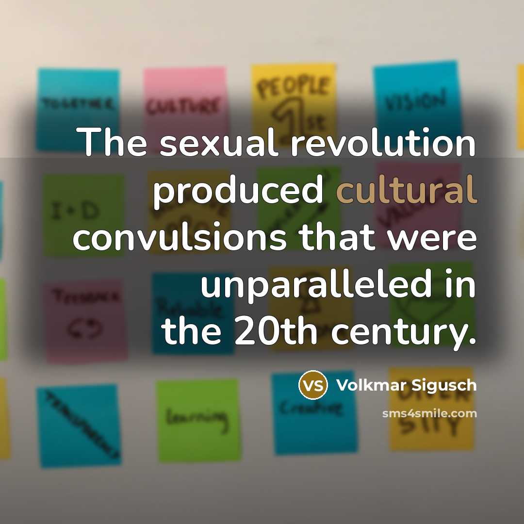 “The sexual revolution produced cultural convulsions that were unparalleled in…” quote by Volkmar Sigusch