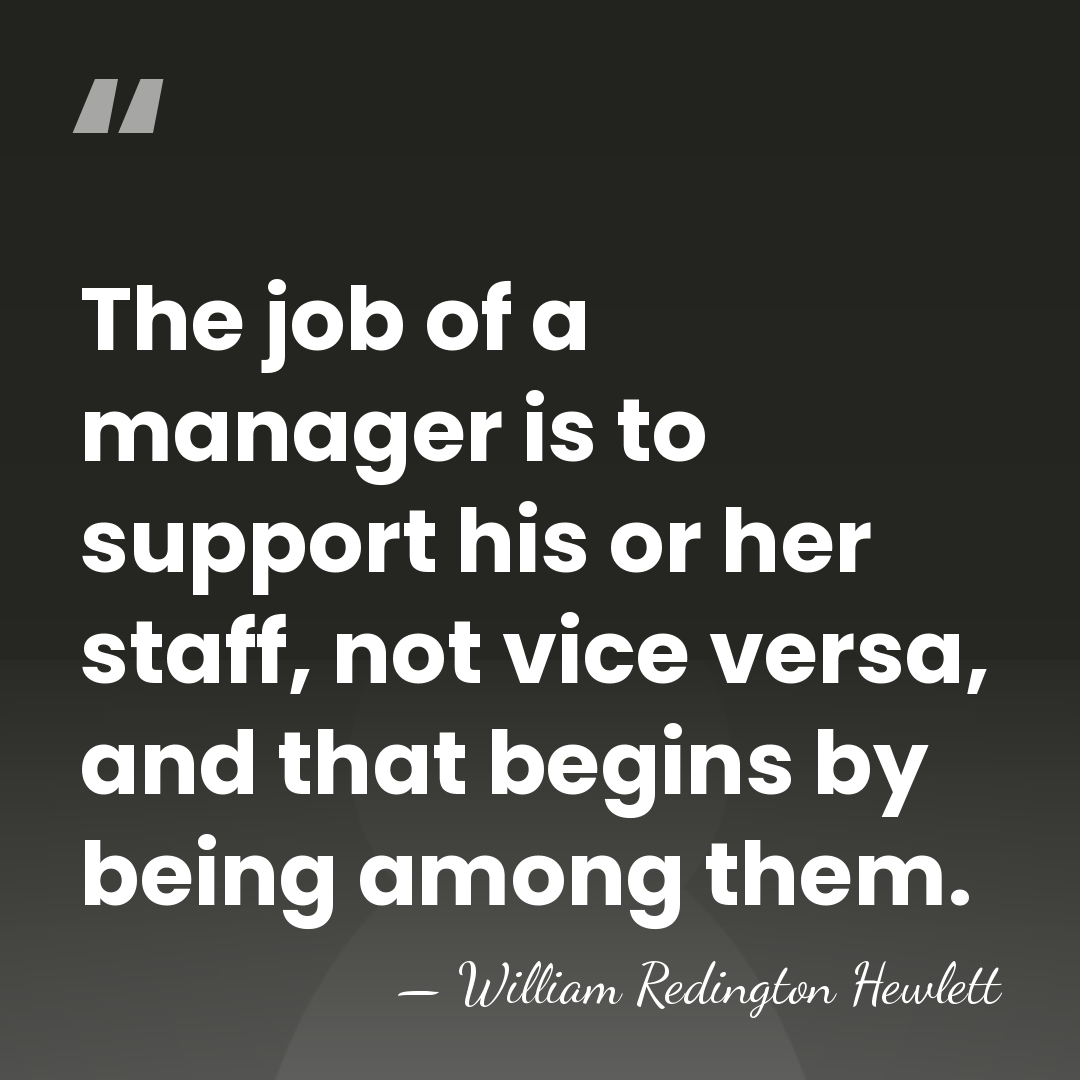 The job of a manager is to support his or her staff,&hellip; - William Redington Hewlett