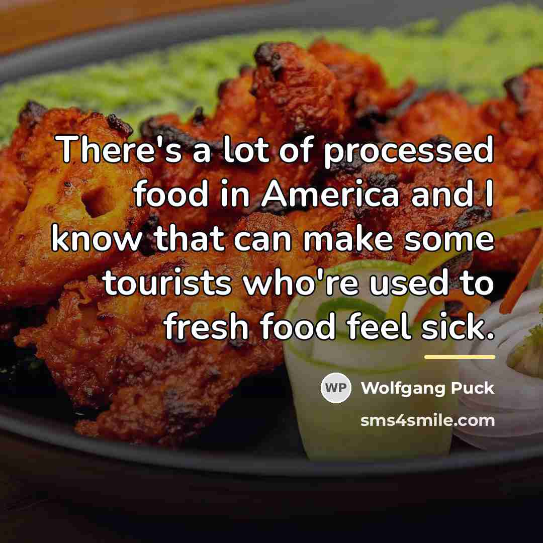 “There's a lot of processed food in America and I…” quote by Wolfgang Puck