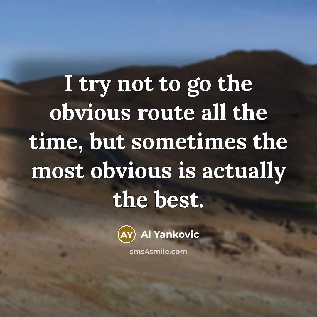 “I try not to go the obvious route all the…” quote by Al Yankovic