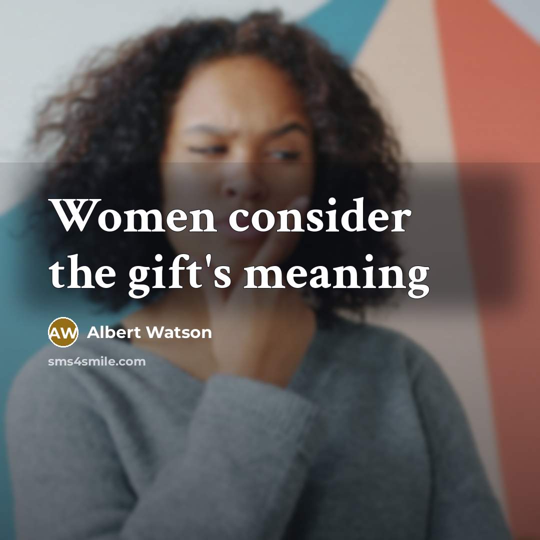 “Women consider the gift's meaning…” quote by Albert Watson