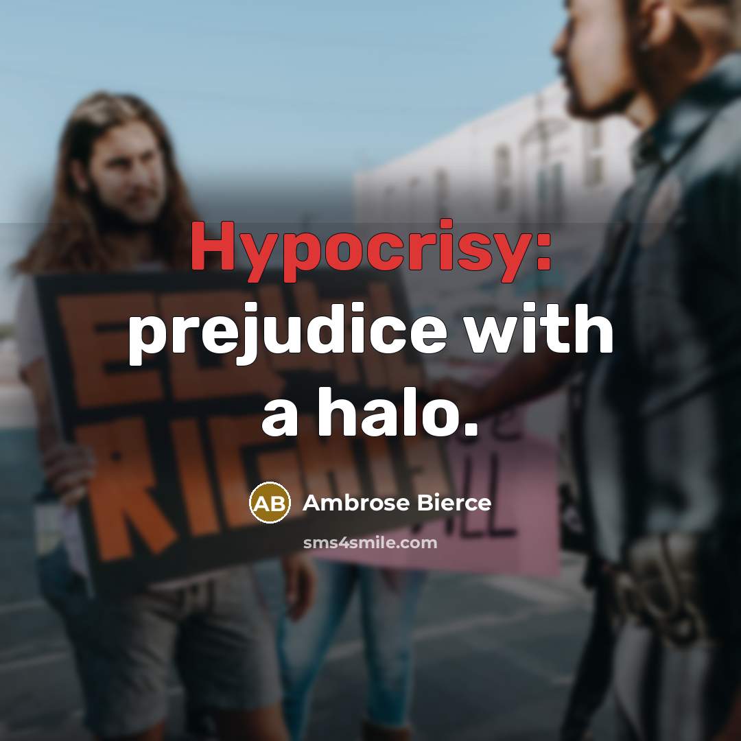 “Hypocrisy: prejudice with a halo.…” quote by Ambrose Bierce