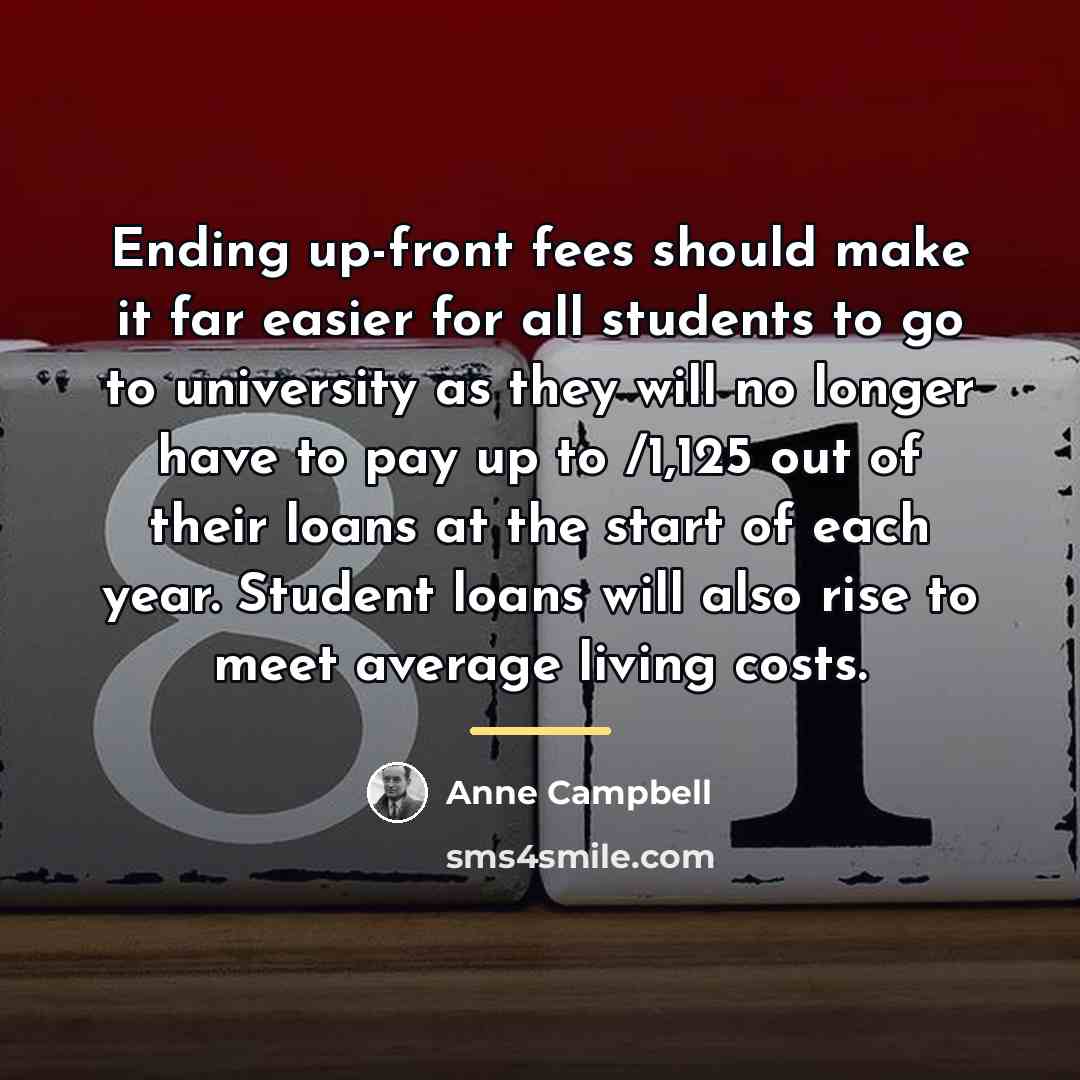 “Ending up-front fees should make it far easier for all…” quote by Anne Campbell
