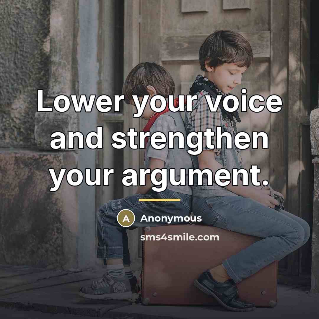“Lower your voice and strengthen your argument.…” quote by Lebanese Proverb