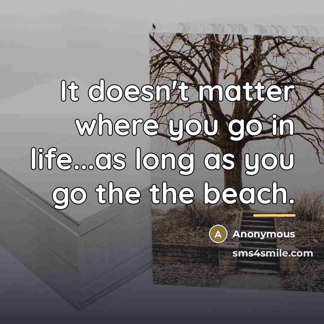 “It doesn't matter where you go in life...as long as…” quote by Anonymous
