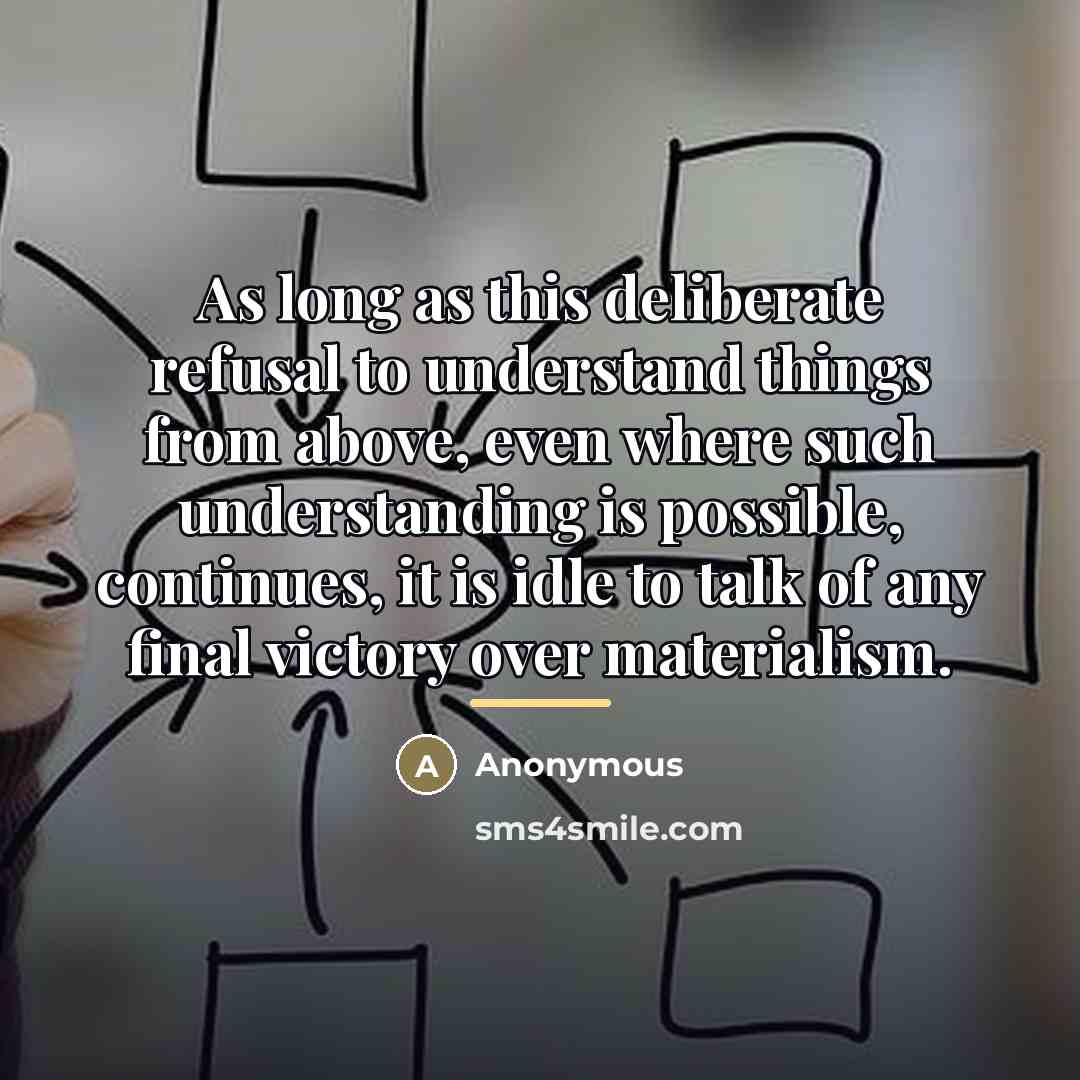 “As long as this deliberate refusal to understand things from…” quote by Anonymous