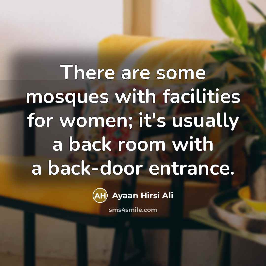 “There are some mosques with facilities for women; it's usually…” quote by Ayaan Hirsi Ali
