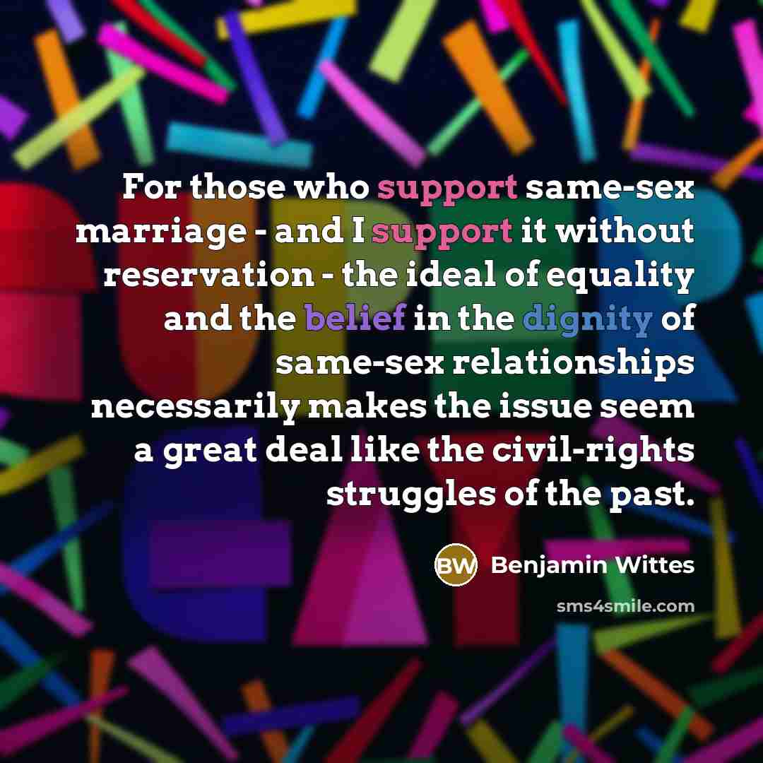 “For those who support same-sex marriage - and I support…” quote by Benjamin Wittes