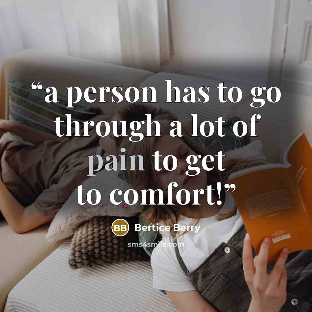 “a person has to go through a lot of pain to get to comfort!” quote by Bertice Berry